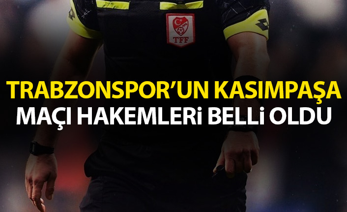 Trabzonspor’un Kasımpaşa maçı hakemi belli oldu