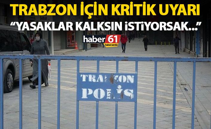 Trabzon il Sağlık Müdürü Usta'dan kritik uyarı: Yasakların kalkması için...