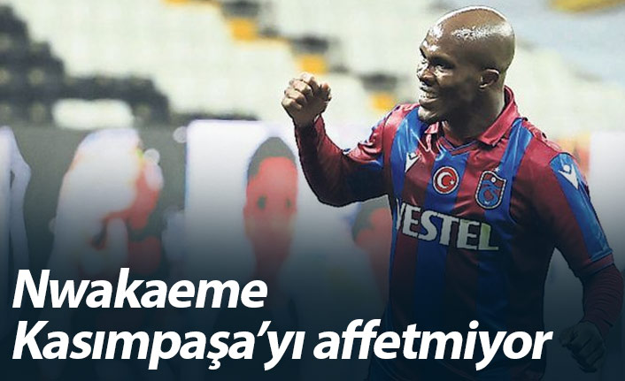 Nwakaeme Kasımpaşa'yı affetmiyor