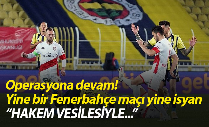 Yine bir Fenerbahçe maçı sonrası hakem isyanı!