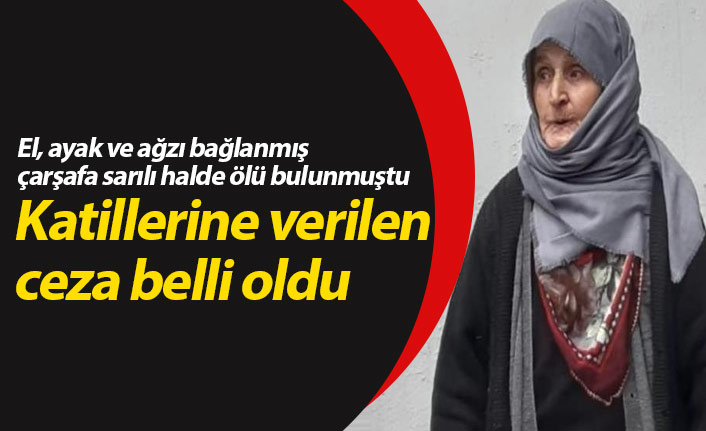 Yaşlı kadını öldüren katillerin cezaları belli oldu