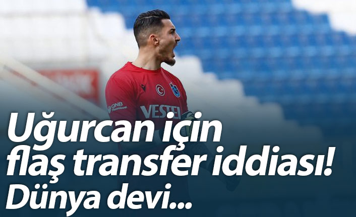 Uğurcan Çakır için flaş transfer iddiası