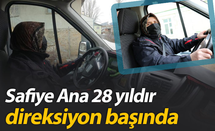 Safiye Ana 28 yıldır direksiyon başında