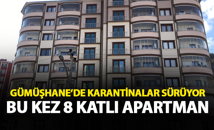 Gümüşhane'de 8 katlı apartman karantinaya alındı