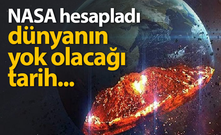 Nasa tarih verdi, dünya ne zaman yok olacak?