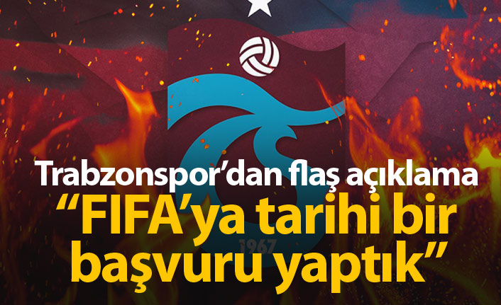 Trabzonspor'dan FIFA açıklaması: Tarihi başvuruyu yaptık