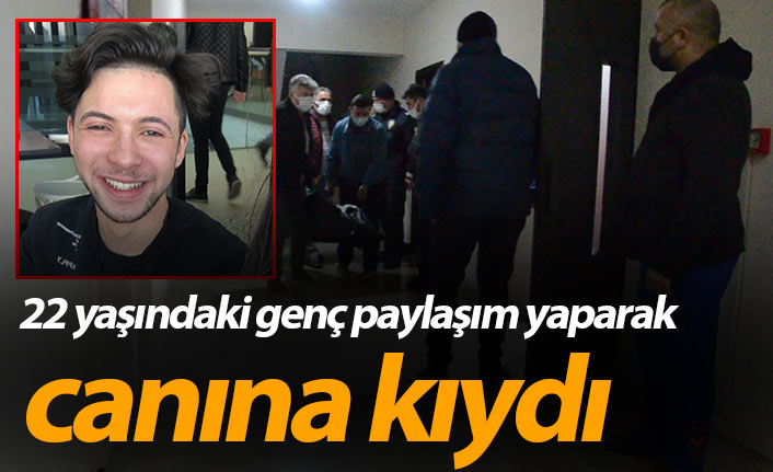 Ordu'da 22 yaşındaki genç paylaşım yaparak canına kıydı