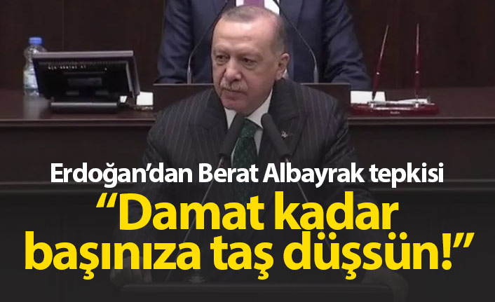 Erdoğan'dan Berat Albayrak tepkisi : Damat kadar başınıza taş düşsün