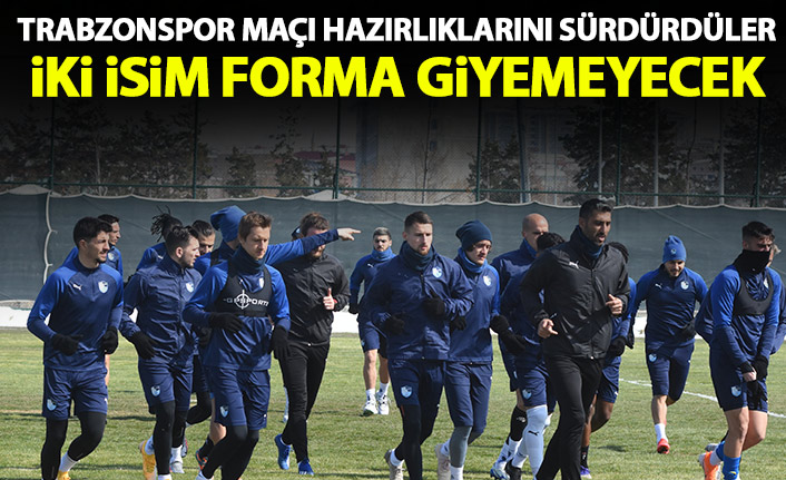 Trabzonspor maçı hazırlıklarını sürdüren BB Erzurumspor'da İki futbolcu forma giyemeyecek