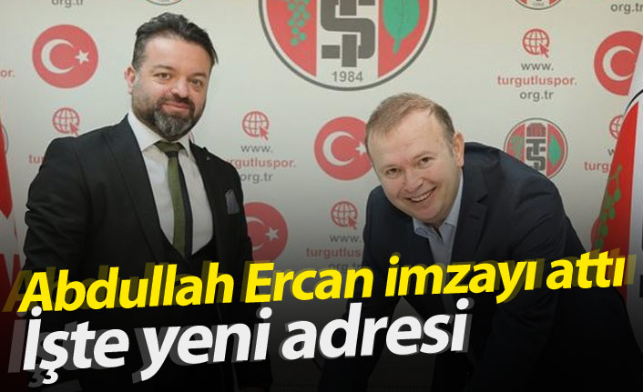 Abdullah Ercan'ın yeni adresi belli oldu