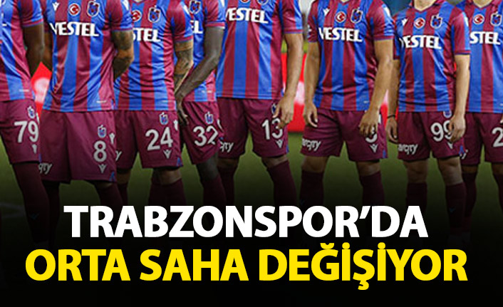 Trabzonspor'da ortasaha değişiyor!