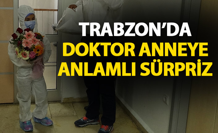 Trabzon'da kızından doktor anneye sürpriz