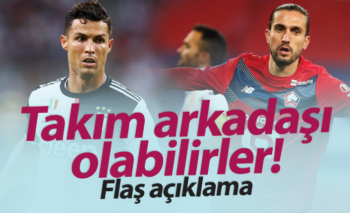 Ronaldo ve Yusuf Yazıcı takım arkadaşı olabilir