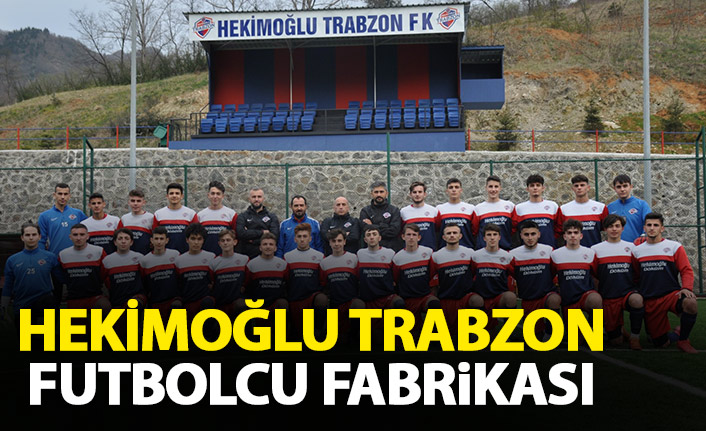 Hekimoğlu Trabzon futbolcu fabrikası