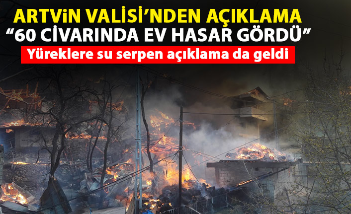 Artvin Valisi Doruk'tan açıklama: 60 civarında hane zarar gördü