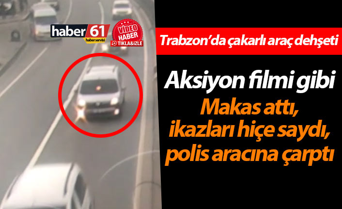 Trabzon’da çakarlı araç dehşeti! Makas attı, uyarılara aldırmadı, polis aracına çarptı