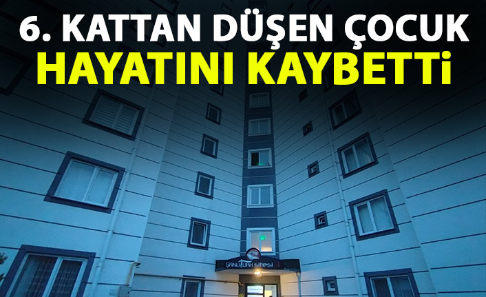 6. kattan düşen çocuk hayatını kaybetti