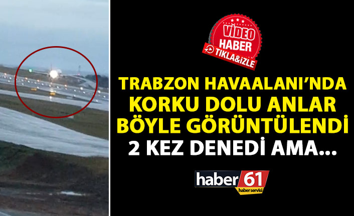 Trabzon Havaalanı'nda korku dolu anlar böyle görüntülendi