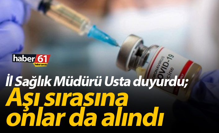 Usta duyurdu; Aşı sırasına onlar da alındı