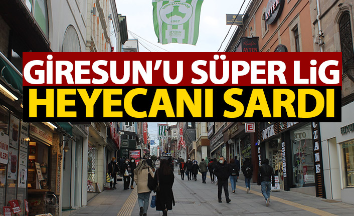 Giresun'u Süper Lig heyecanı sardı