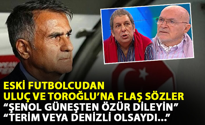 Eski futbolcu o isimlere seslendi: Şenol Güneş'ten özür dileyin!