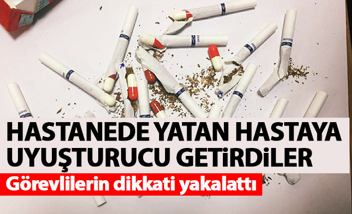 Hastanede yatan hastaya uyuşturucu getirdiler!