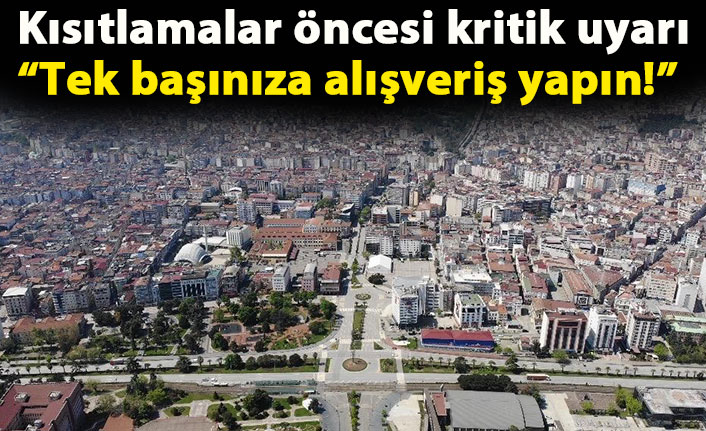 Samsun Valisi uyardı: Kısıtlamada alışverişi ailece yapmayın!