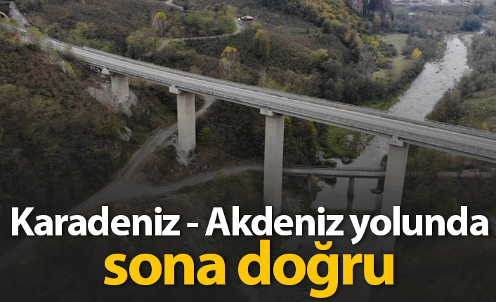 Karadeniz Akdeniz yolunda sona doğru