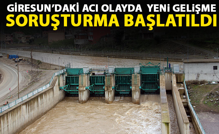 Sel sularına kapılıp ölen işçi olayında yeni gelişme! Soruşturma başlatıldı