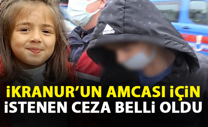 Dere kenarında ölü bulunan İkranur'un amcası için istene ceza belli oldu