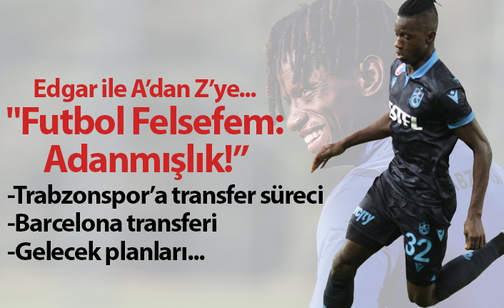 Edgar Ie futbol felsefesini böyle tanımladı: Adanmışlık