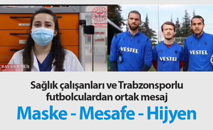 Sağlık çalışanları ve Trabzonsporlu futbolculardan ortak mesaj