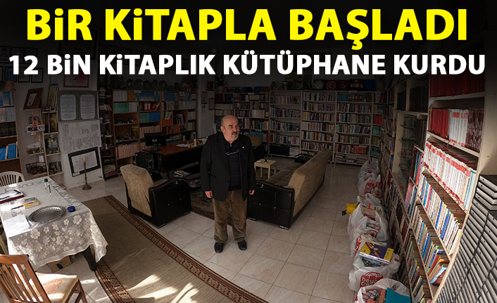 Bir kitapla başladı 12 bin kitaplık kütüphane kurdu