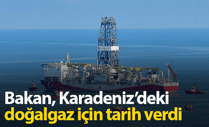 Karadeniz'deki doğalgaz için tarih verildi