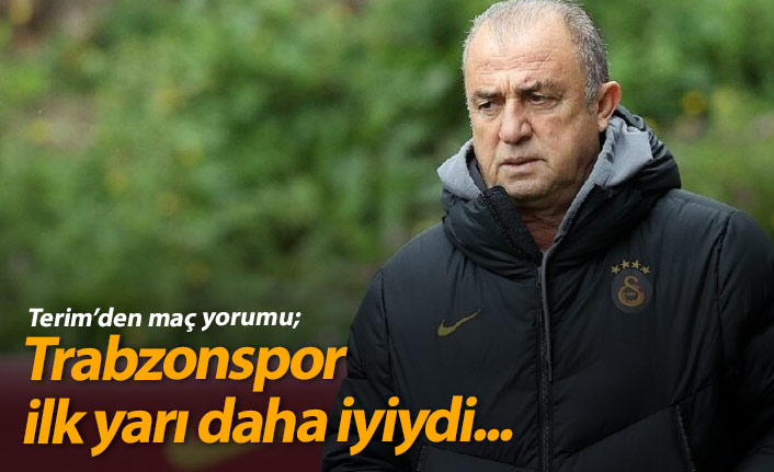 Terim: İlk yarıda Trabzonspor daha iyi oynadı