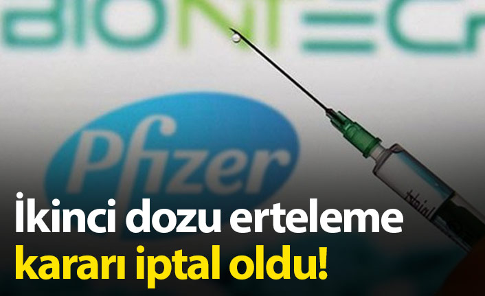 Biontech aşısının ikinci dozunun ertelenmesi iptal oldu!