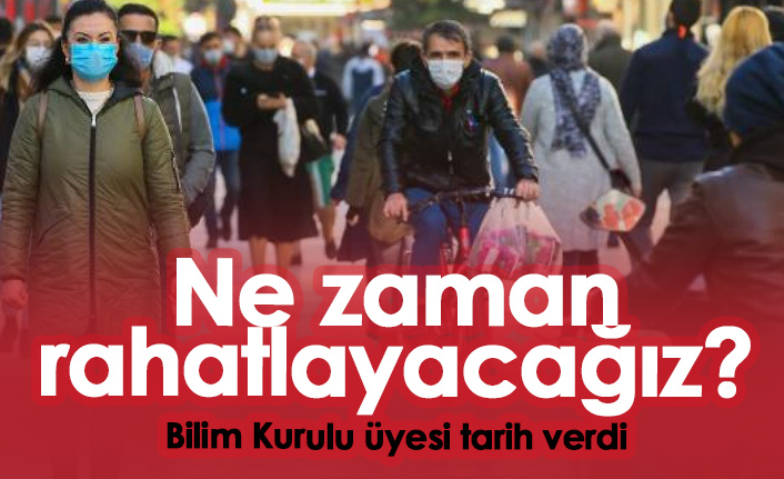 Bilim Kurulu üyesi açıkladı: Ne zaman rahatlayacağız?