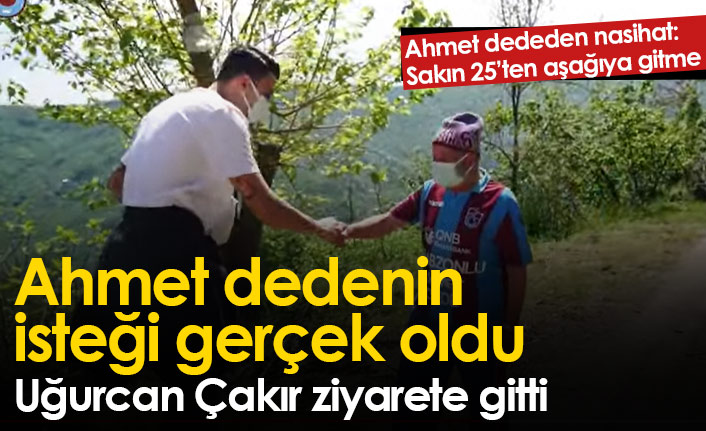 Uğurcan Çakır Ahmet Dede ile buluştu