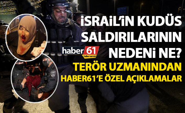 İsrail’in Kudüs saldırılarının nedeni ne? Terör uzmanı Haber61 için yorumladı