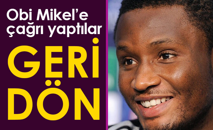 Mikel'e geri dön çağrısı yaptılar