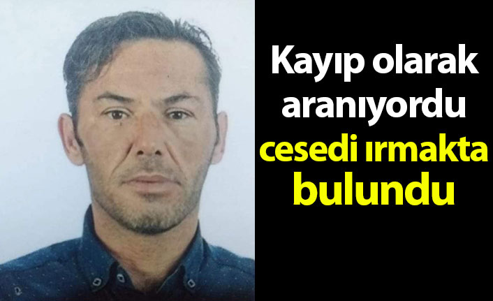 Kayıp olarak aranırken cansız bedeni bulundu