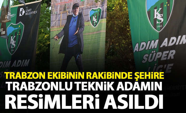 Hekimoğlu Trabzon'un rakibinde şehire Trabzonlu teknik adamın resimleri asıldı