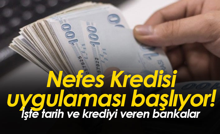 Nefes Kredisi uygulaması başlıyor! İşte Nefes Kredisi veren bankalar