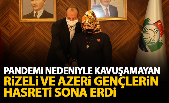 Pandemi nedeniyle kavuşamayan Rizeli ve Azeri gençler muradına erdiler