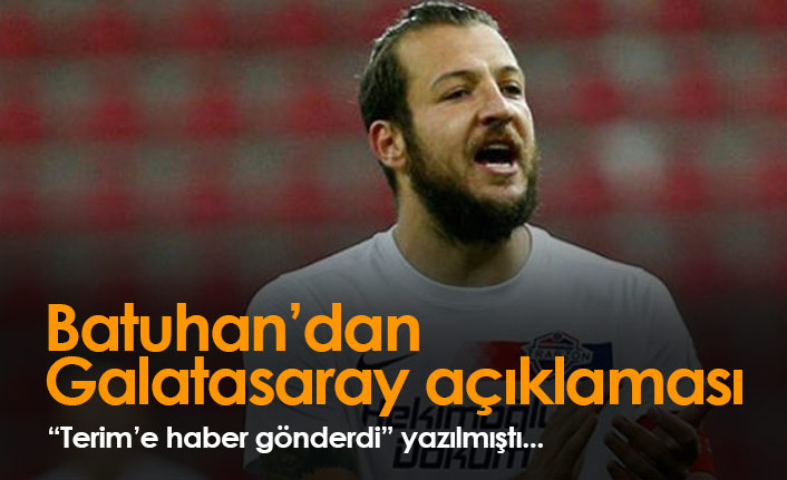 Batuhan Karadeniz'den Galatasaray açıklaması