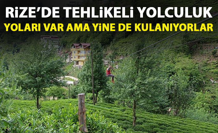 Rize'de tehlikeli yolculuk! Yolları var ama yine de kullanıyorlar