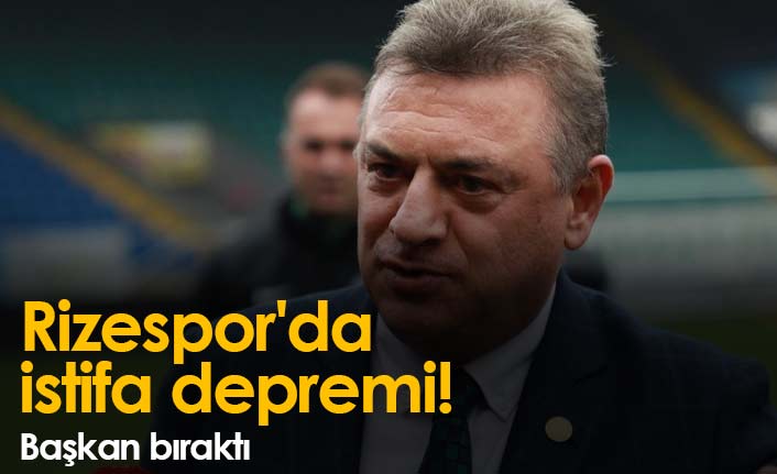 Rizespor'da istifa depremi! Başkan bıraktı