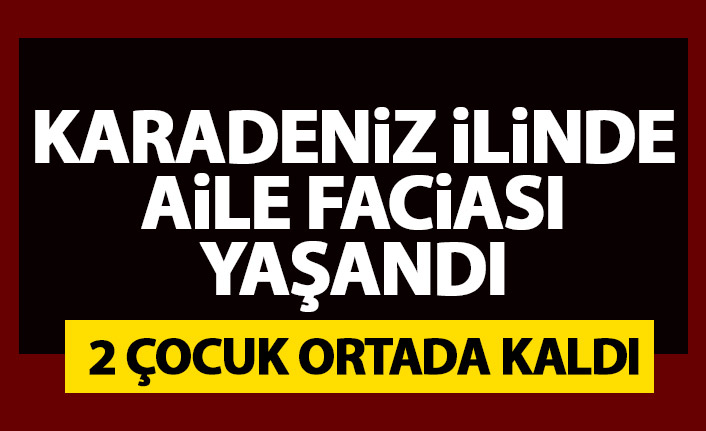 Karadeniz ilinde aile faciası! Eşini öldürüp intihar etti