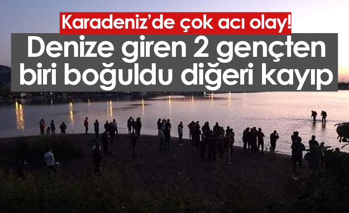 Karadeniz'de acı olay! Biri öldü diğeri kayıp...