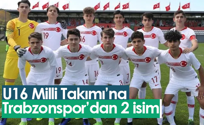 U16 Milli Takımı'na 2 Trabzonsporlu